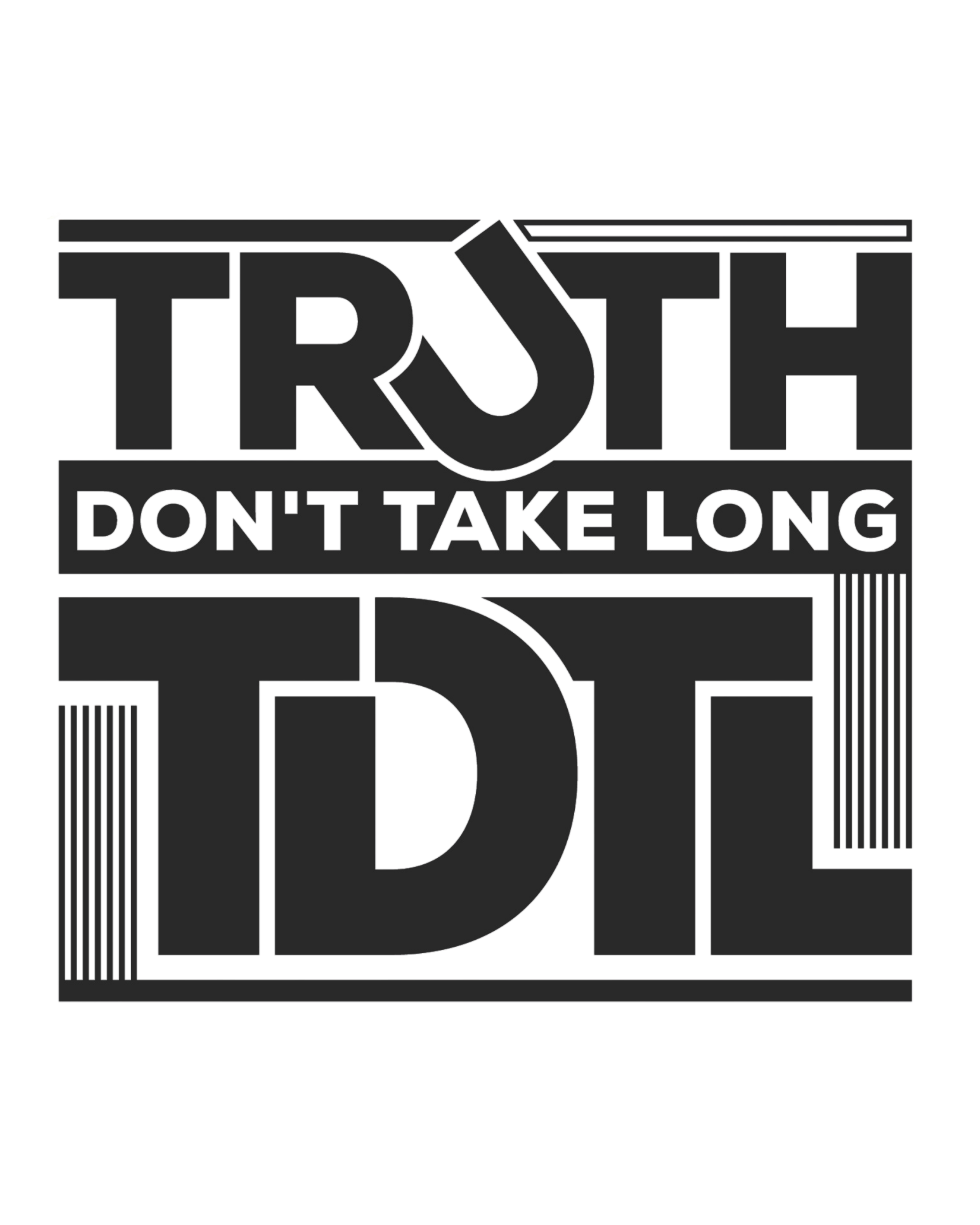 Truth Don't Take Long